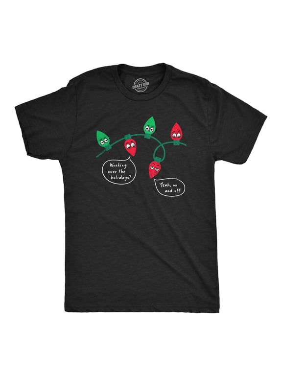 Mens Working Over The Holidays T Shirt Funny Christmas Tree Lights Joke Tee for Guys Graphic Tees