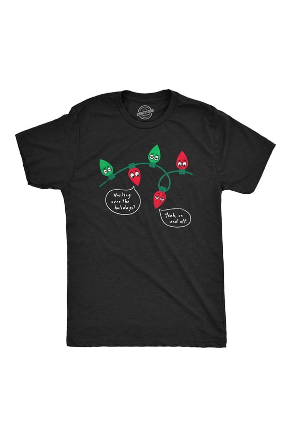 Mens Working Over The Holidays T Shirt Funny Xmas Tree Lights Joke Tee for Guys Graphic Tees