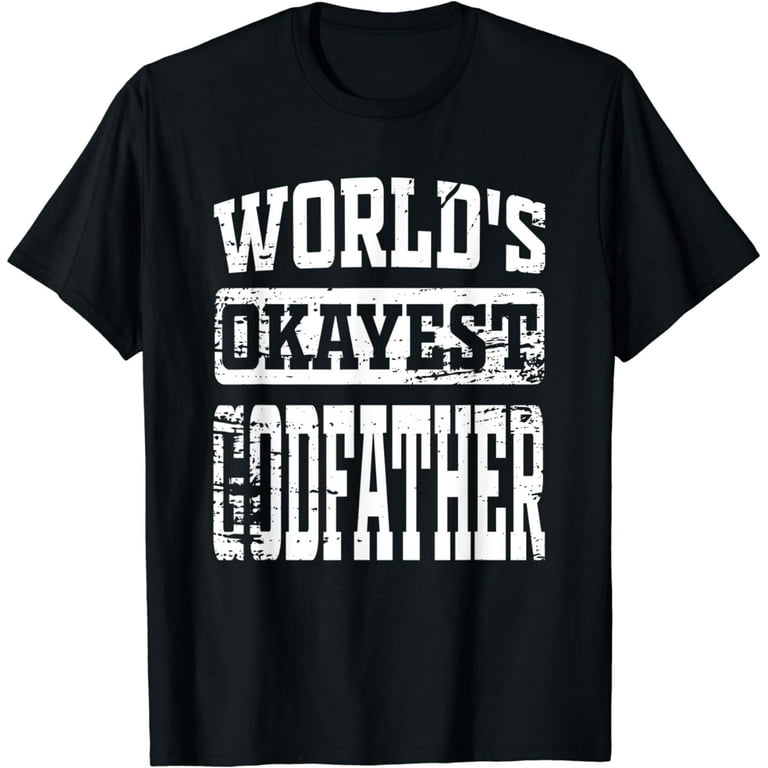 World's Okayest Godfather T-Shirt | Godfather Tee World's Okayest Godfather T-Shirt | Godfather Tee