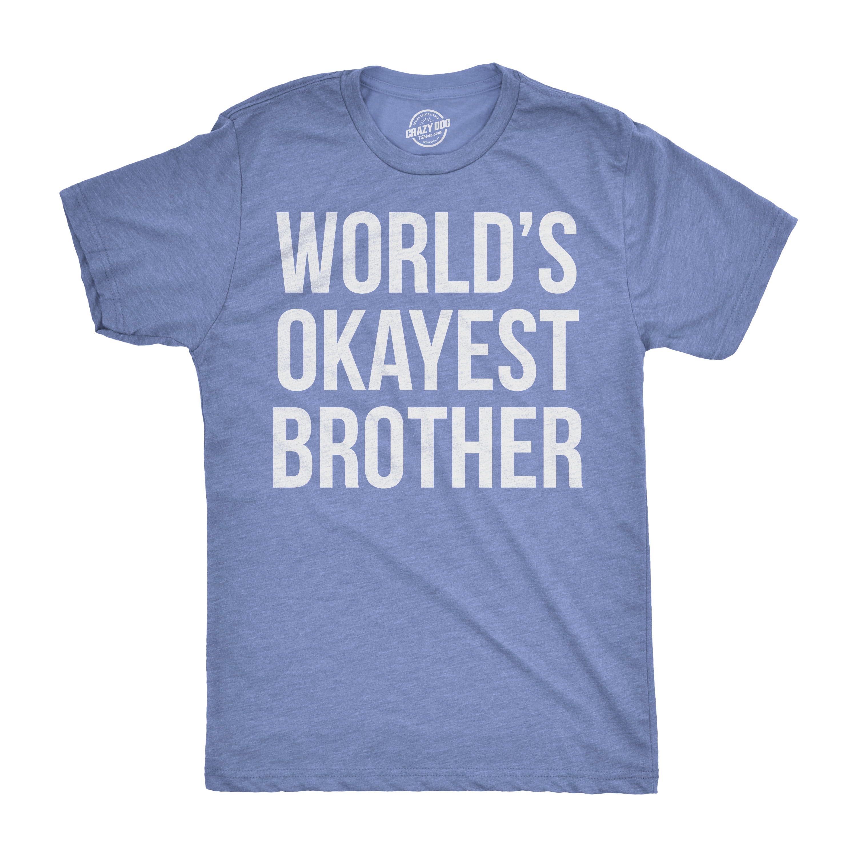 https://i5.walmartimages.com/seo/Mens-Worlds-Okayest-Brother-Shirt-Funny-T-shirts-Big-Brother-Sister-Gift-Idea-Heather-Light-Blue-XXL-Graphic-Tees_471b70a0-54ac-4130-8f24-848e91738e72_2.094ece83b4467dae73d23fca2f0111da.jpeg