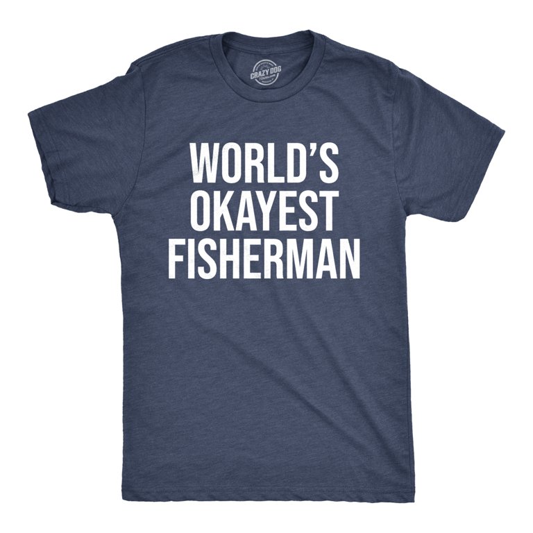 Mens Worlds Okayest Fisherman Tshirt Funny Fathers Day Fishing Tee (Heather  Navy) - 3XL Graphic Tees