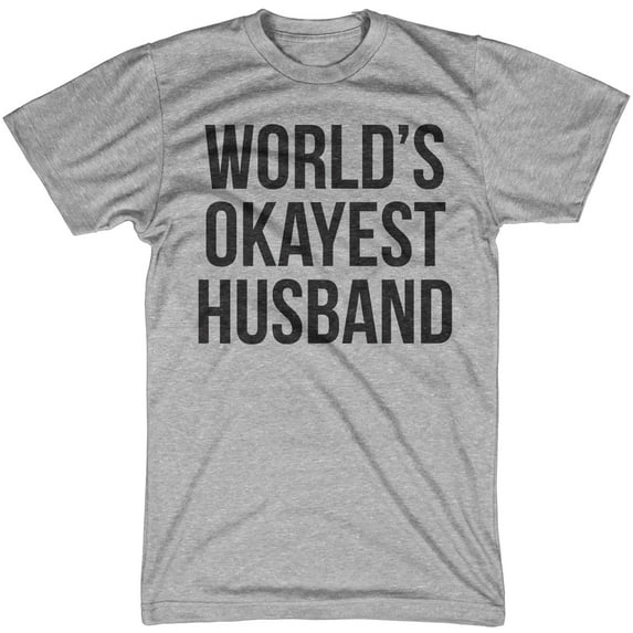 Mens Worlds Okayest Husband T shirt Funny Hilarious Gift for Dad Sarcastic Graphic Tees