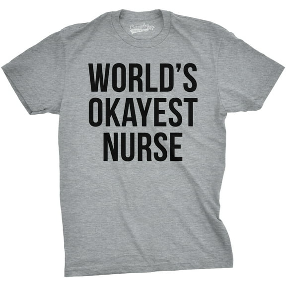 Mens Worlds Okayest Nurse T Shirt Funny Sarcastic Doctor Tee for Guys Graphic Tees