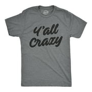 Mens YAll Crazy T Shirt Funny Nuts Sarcastic Insane Graphic Novelty Tee Graphic Tees
