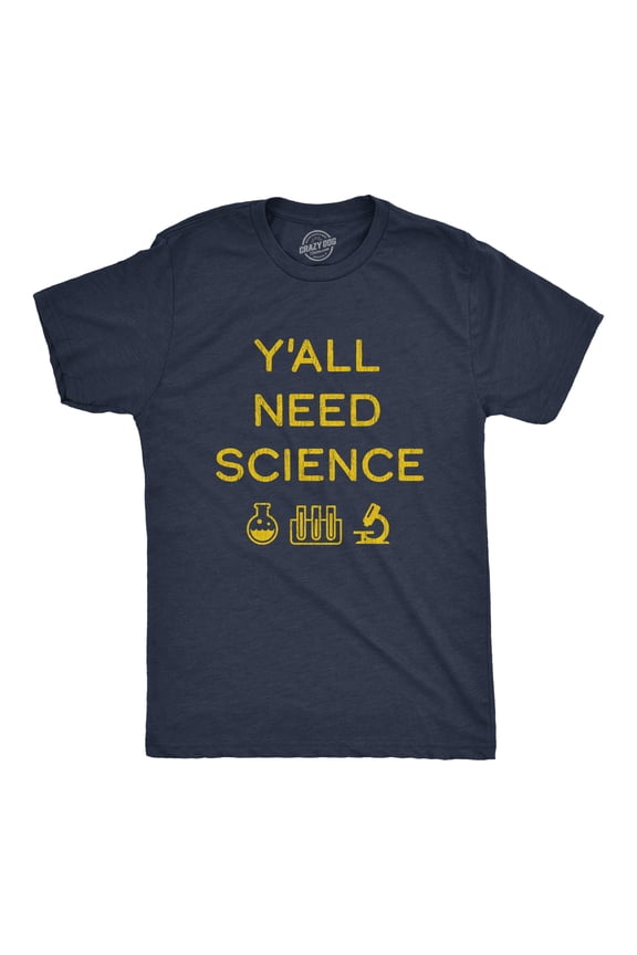 Mens Y'all Need Science T Shirt Funny Nerdy Chemstiry Graphic Novelty Tee Graphic Tees