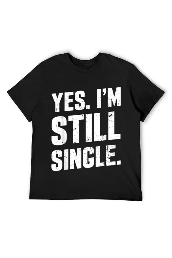 Mens Yes I'm Still Single Divorce No Love Dating Single People T-Shirt Black
