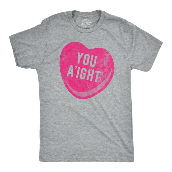 Mens You Aight T Shirt Funny Valentines Day Candy Heart Joke Tee for Guys Graphic Tees