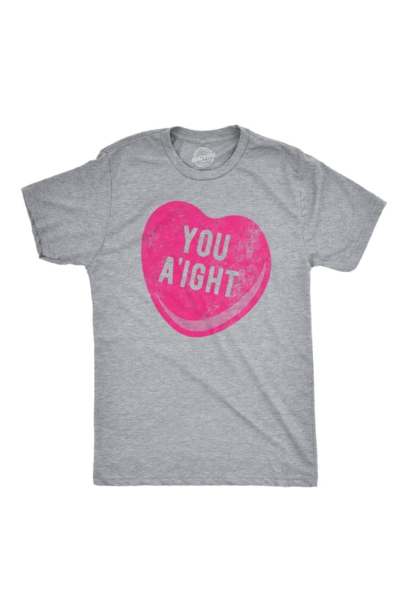 Mens You Aight T Shirt Funny Valentines Day Candy Heart Joke Tee for Guys Graphic Tees