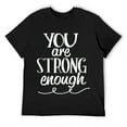 thumbnail image 1 of Mens You Are Strong Enough Positive Motivational Self Help Shirt Black, 1 of 5