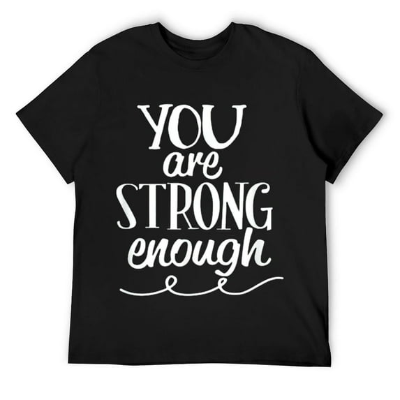 Mens You Are Strong Enough Positive Motivational Self Help Shirt Black