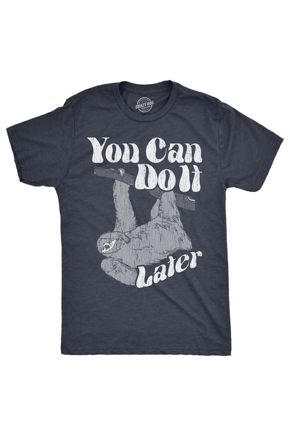 Mens You Can Do It Later T Shirt Funny Lazy Procrastinating Sloth Joke Tee for Guys Graphic Tees