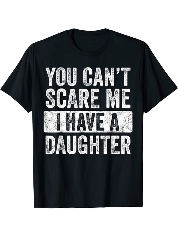 Mens You Can't Scare Me I Have A Daughter T-Shirt Retro Vintage Funny Dad T-Shirt Black Tee