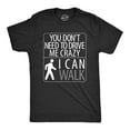 thumbnail image 1 of Mens You Don't Need to Drive Me Crazy I Can Walk T Shirt Funny Sarcastic Tee Graphic Tees, 1 of 7