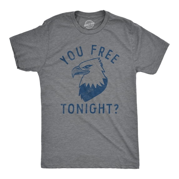 Mens You Free Tonight T Shirt Funny Fourth Of July Bald Eagle Date Freedom Joke Tee for Guys Graphic Tees
