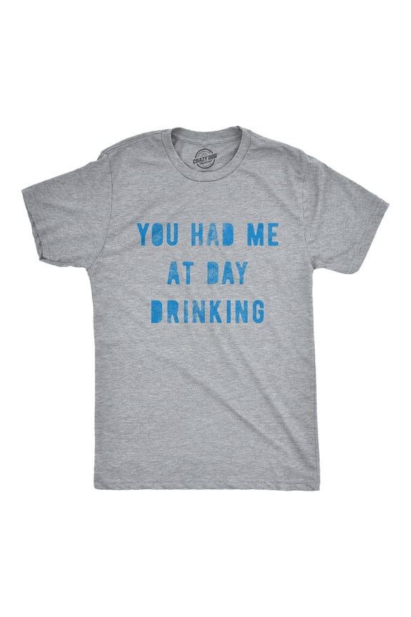 Mens You Had Me At Day Drinking T Shirt Funny Beer Wine Drunk Party Graphic Tee Graphic Tees