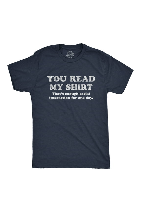 Mens You Read My Shirt That's Enough Social Interaction for One Day T Shirt Funny Tee Graphic Tees