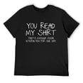 thumbnail image 1 of Mens You Read My Shirt Thats Enough Graphic Novelty Sarcastic Funny T Shirt Black X-Large, 1 of 5