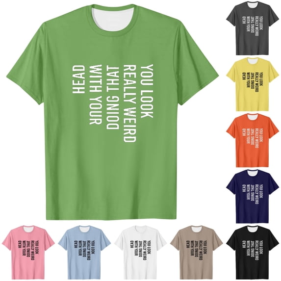 Mens You Really Weird Doing That With Your Head T Shirt Funny Sarcasm Tee Men S Big and Tall Mens Tall Shirt Mens T Shirts Casual
