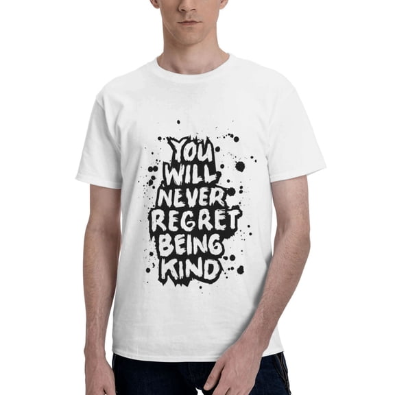 Mens You Will Never Regret Being Kind T-Shirt Premium 100% Cotton Short Sleeve T-Shirt Tee Crew Neck Casual Tshirt,White,XL