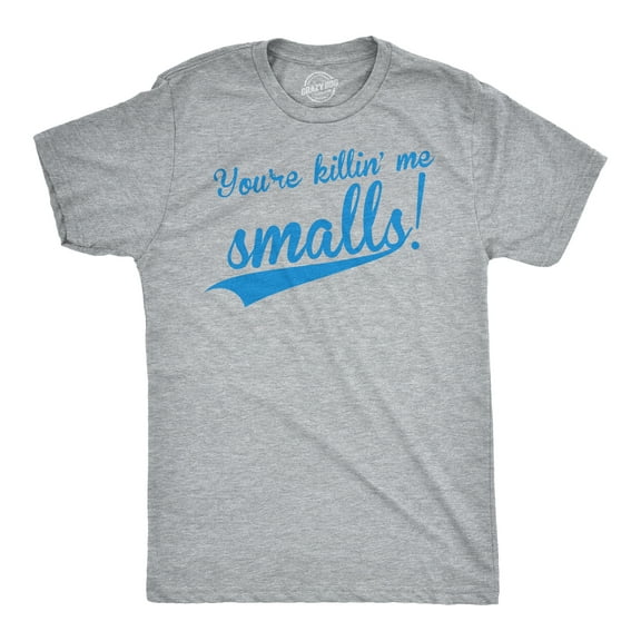 Mens You're Killing Me Smalls T shirt Funny Baseball Cool Novelty Tees Humor Graphic Tees