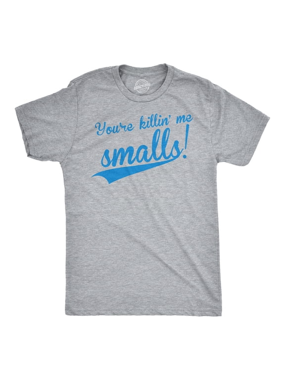 Mens You're Killing Me Smalls T shirt Funny Baseball Cool Novelty Tees Humor Graphic Tees