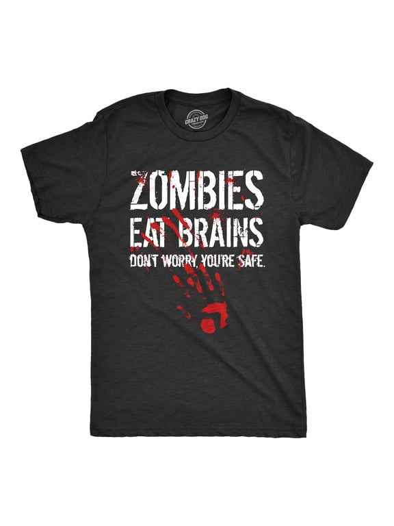 Mens Zombies Eat Brains Don't Worry You're Safe T Shirt Funny Sarcastic Dumb Joke Novelty Tee for Guys Graphic Tees