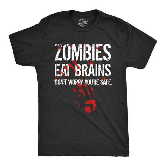 Mens Zombies Eat Brains Don't Worry You're Safe T Shirt Funny Sarcastic Dumb Joke Novelty Tee for Guys Graphic Tees