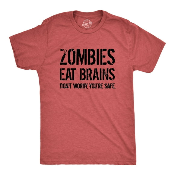 Mens Zombies Eat Brains So You're Safe Funny T Shirt Sarcastic Humor Halloween Graphic Tees