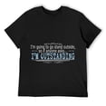 thumbnail image 1 of Mens laugh Jokes sarcastic Sarcasm Im going to go stand outside T-Shirt Black, 1 of 5