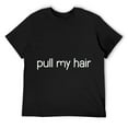 Mens pull my hair, Funny, Jokes, Sarcastic Sayings TShirt Black