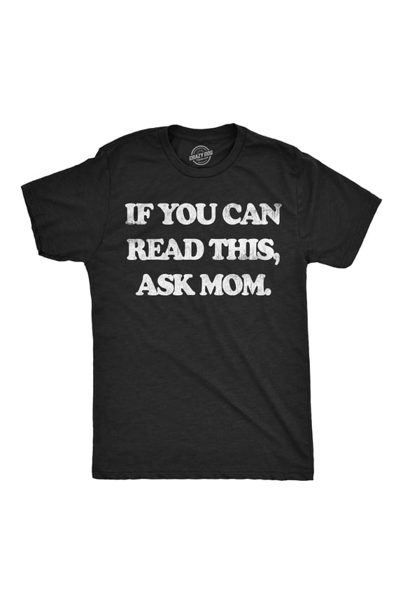 MensFunny T Shirts If You Can Read This Ask Mom Sarcastic Graphic Novelty Tee for Men Graphic Tees