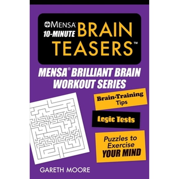 Pre-Owned Mensa(r) 10-Minute Brain Teasers: Brain-Training Tips, Logic Tests, and Puzzles to Exercise Your Mind (Paperback) 1510740996 9781510740990