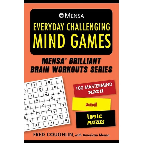 Mensa(r) Brilliant Brain Workouts Mensa(r) Everyday Challenging Mind Games: 100 MasterMind Math and Logic Puzzles, (Paperback)