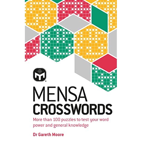 Mensa Crosswords: Test your word power with more than 100 puzzles (Paperback) by Dr. Gareth Moore, Mensa Ltd