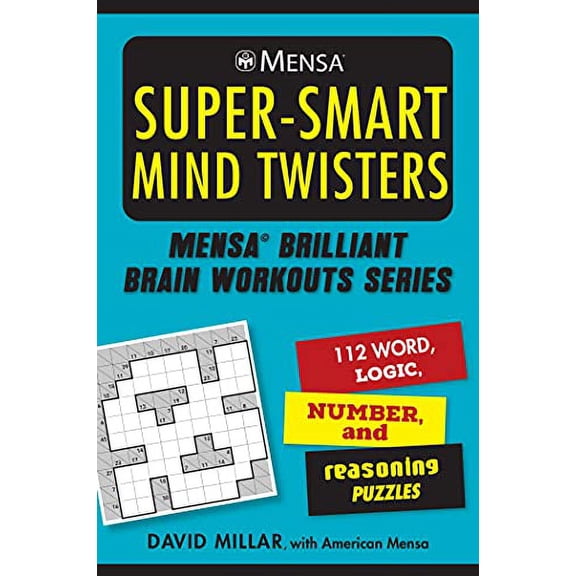 Pre-Owned Mensa(r) Super-Smart Mind Twisters: 112 Word, Logic, Number, and Reasoning Puzzles (Mensa(r) Brilliant Brain Workouts) Paperback