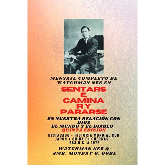 Mensaje completo de Watchman Nee en SENTARSE, CAMINAR y PERMANECER en NUESTRA RELACIN CON DIOSEL MUNDO Y EL DIABLO - Qu, (Paperback)