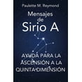 thumbnail image 1 of Mensajes Para el Ascenso a la Quinta Dim Ayuda para la ascensiÃ³n a la Quinta DimensiÃ³n: Mensajes de Sirio A, (Paperback), 1 of 1
