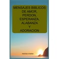 thumbnail image 1 of Mensajes biblicos de amor, perdon, esperanza, alabanza y adoracion (Paperback), 1 of 1