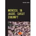 thumbnail image 1 of Mensch, 18 Jahre, sucht Zukunft, (Paperback), 1 of 1