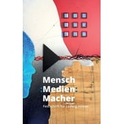 Mensch Medien Macher Festschrift f r Ludwig Hilmer, Hardcover