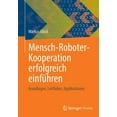 thumbnail image 1 of Mensch-Roboter-Kooperation Erfolgreich Einführen: Grundlagen, Leitfaden, Applikationen, (Paperback), 1 of 1
