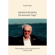 Mensch Rudolf "Du komischer Vogel" Erinnerungen an eine umstrittene Zeit. 1924 - 1948, Paperback