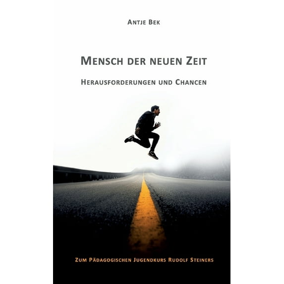 Mensch der neuen Zeit - Herausforderungen und Chancen: Zum Pädagogischen Jugendkurs Rudolf Steiners, (Paperback)