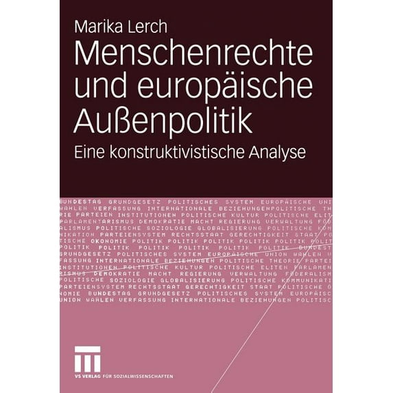Menschenrechte Und Europäische AuÃenpolitik: Eine Konstruktivistische Analyse, (Paperback)