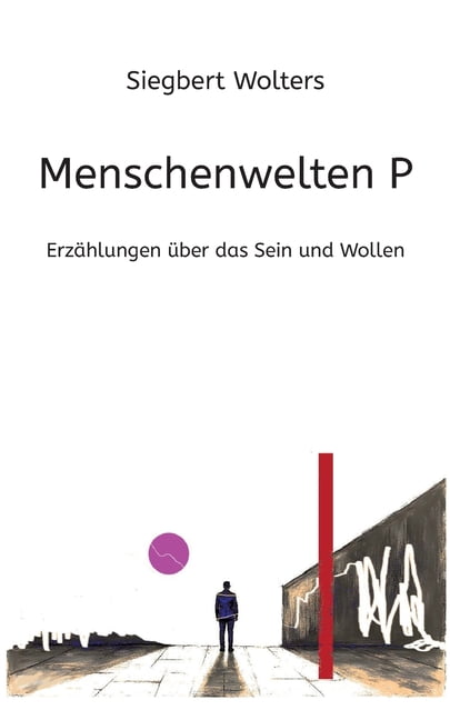 Menschenwelten P: ErzÃ¤hlungen Ã¼ber das Sein und Wollen, (Paperback)