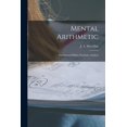 thumbnail image 1 of Mental Arithmetic [microform]: Fundamental Rules, Fractions, Analysis (Paperback), 1 of 1