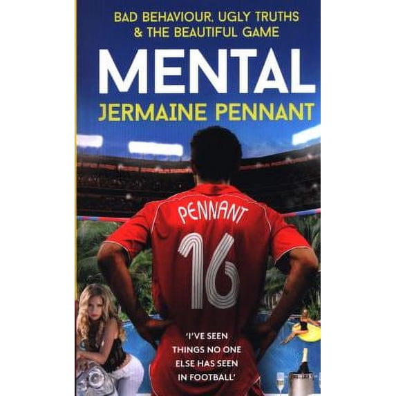 Pre-Owned Mental: Bad Behaviour, Ugly Truths and the Beautiful Game (Paperback) 1789460972