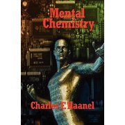 Mental Chemistry - The Power of Thought, Mental Discipline, and the Creative Mind, Paperback