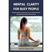 Simple Health Solutions Mental Clarity for Busy People Simple Habits to Sharpen Focus, Reduce Brain Fog and Boost Daily Productivity, Paperback
