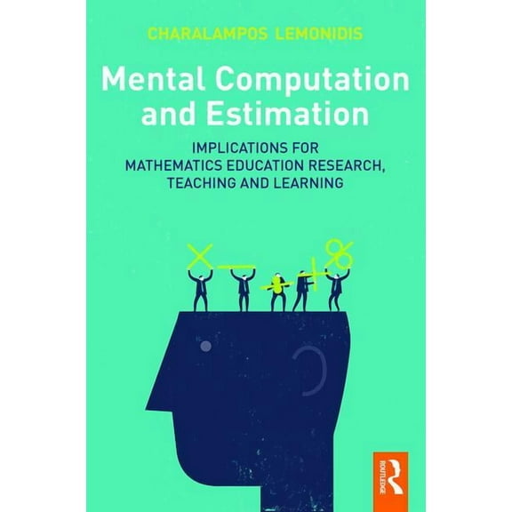 Mental Computation and Estimation: Implications for mathematics education research, teaching and learning (Paperback)